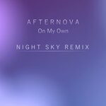 cover: Afternova - On My Own (Night Sky Remix)