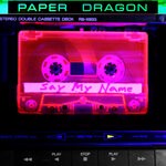 cover: Paper Dragon - Say My Name