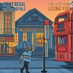 cover: Jimmy Regal & The Royals - Can't Keep From Losing You