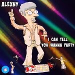 cover: Alexny - I Can Tell You Wanna Party