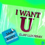 cover: Jan Vervloet|Kurt Verheyen - I Want U (D.-Jay Lux Remix)