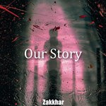 cover: Zakkhar - Our Story