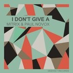 cover: Mitr!x|Paul Novox - I Don't Give A