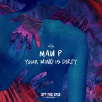 cover: Mau P - Your Mind Is Dirty