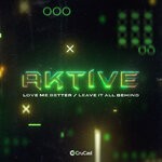 cover: Aktive - Love Me Better / Leave It All Behind