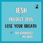 cover: Blu Rodriguez|IESH|MC Neat|Project Zeus - Lose Your Breath