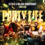 cover: Dither|Major Conspiracy|Mc Livid - Party Life