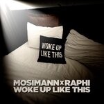 cover: Raphi|Mosimann - Woke Up Like This (Explicit)