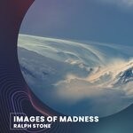 cover: Ralph Stone - Images Of Madness