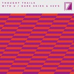 cover: Thought Trails - With U / Dark Skies & 909's