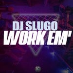 cover: Dj Slugo - Work Em'