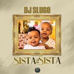 cover: Dj Slugo - Sista 2 Sista