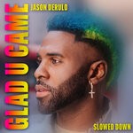 cover: Jason Derulo - Glad U Came (Slowed Down Version)