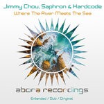 cover: Jimmy Chou|Saphron|Hardcode - Where The River Meets The Sea