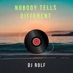 cover: Dj Rolf - Nobody Tells Different