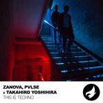 cover: Pvlse|Takahiro Yoshihira|Zanova - This Is Techno