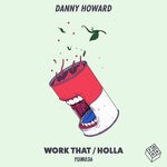 cover: Danny Howard - Work That/Holla