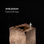 cover: Andy Jackson - Twelve Half Steps