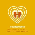 cover: Kolidescopes - Whenever You Call (Just Kiddin Remix)