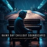 cover: Various - Rainy Day Chillout Soundscapes (Lounge Downtempo Selection)