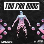 cover: Deeprot|Oxidize - Too Far Gone