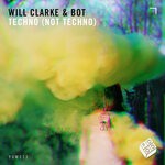 cover: Bot|Will Clarke - Techno (Not Techno)