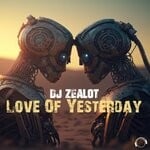 cover: Dj Zealot - Love Of Yesterday