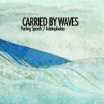 cover: Carried By Waves - Parting Speech/Aviataphobia