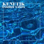 cover: Kenetik - Troubled Waters