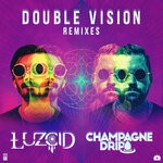 cover: Luzcid|Champagne Drip - Double Vision (Remixes)