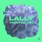 cover: Lally - Trusted You