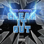 cover: Big China - Clear It Out (Explicit)