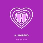 cover: Aj Moreno - Put 'Em High