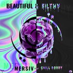 cover: Chill Bobby|Mersiv - Beautiful & Filthy