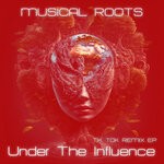 cover: Musical Roots - Under The Influence (Tik Tok Remix EP)