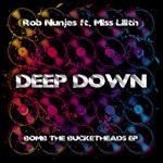 cover: Rob Nunjes|Miss Lilith - Deep Down (Bomb The Bucketheads EP)