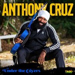 cover: Anthony Cruz - Under The Covers