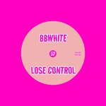 cover: Bbwhite - Lose Control