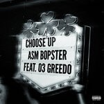 cover: 03 Greedo|ASM Bopster - Choose Up (Explicit)