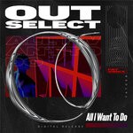 cover: Outselect - All I Want To Do