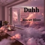 cover: Rozaybloo - Duhh