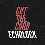 cover: Echolock - Cut The Cord