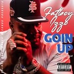 cover: Fatboy Izzo - Goin Up (Explicit)