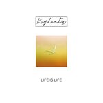 cover: Kigliatr - Life Is Life