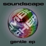 cover: Soundscape - Gentle EP