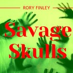 cover: Rory Finley - Savage Skulls