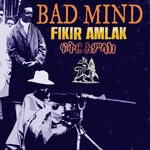 cover: Fikir Amlak - Bad Mind