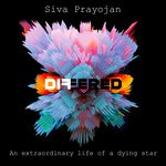 cover: Siva Prayojan - An Extraordinary Life Of A Dying Star