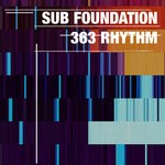 cover: Sub Foundation - 363 Rhythm