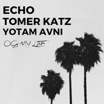 cover: Echo|Tomer Katz|Yotam Avni - Oh My Life